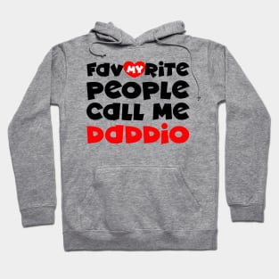 My favorite people call me daddio Hoodie